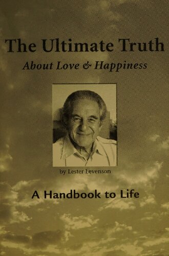 The Ultimate Truth (About Love & Happiness): A Handbook to Life - Keys to Ultimate Freedom