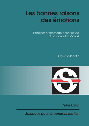 Les bonnes raisons des émotions: Principes et méthode pour l’étude du discours 