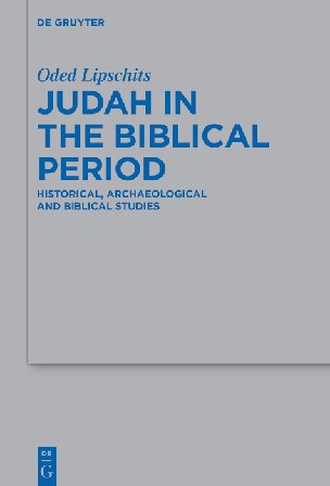 Judah in the Biblical Period: Historical, Archaeological and Biblical Studies Selected Essays
