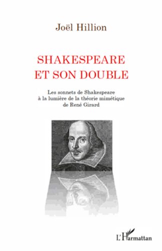Shakespeare et son double  Les sonnets de Shakespeare à la lumière de la théorie mimétique de René Girard