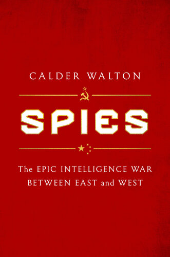 Spies : The Epic Intelligence War Between East and West