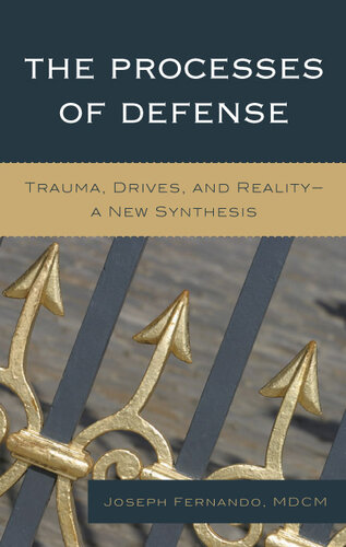 The Processes of Defense: Trauma, Drives, and Reality A New Synthesis