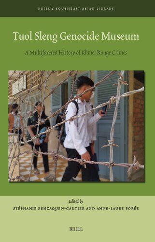 Tuol Sleng Genocide Museum: A Multifaceted History of Khmer Rouge Crimes (Brill's Southeast Asian Library, 13)