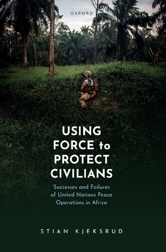 Using Force to Protect Civilians: Successes and Failures of United Nations Peace Operations in Africa