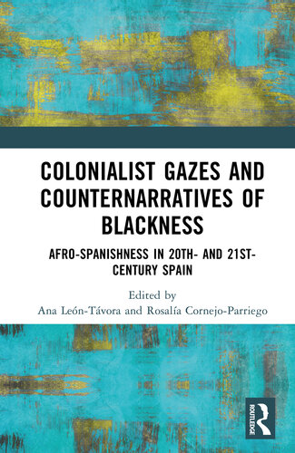 Colonialist Gazes and Counternarratives of Blackness: Afro-Spanishness in 20th and 21st-century Spain