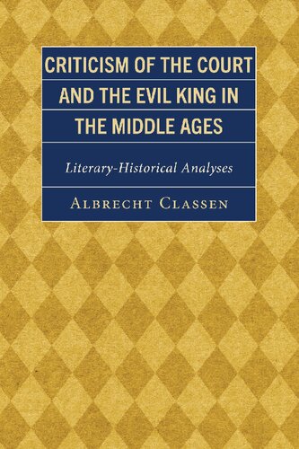 Criticism of the Court and the Evil King in the Middle Ages: Literary-Historical Analyses (Studies in Medieval Literature)
