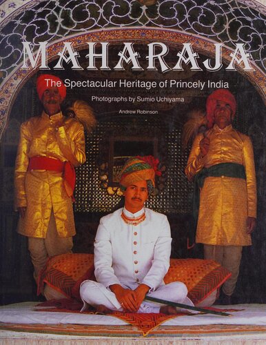 Maharaja: The Spectacular Heritage of Princely India