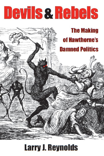 Devils and Rebels: The Making of Hawthorne's Damned Politics