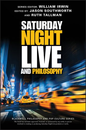 Saturday Night Live and Philosophy: Deep Thoughts Through the Decades (The Blackwell Philosophy and Pop Culture Series)