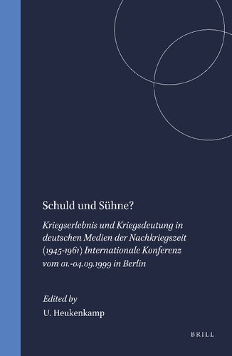 Schuld und Sühne Kriegserlebnis und Kriegsdeutung in deutschen Medien der Nachkriegszeit (1945-1961) Internationale Konferenz vom 01.-04.09.1999 in ... Zur Neueren Germanistik, 50) (German Edition)