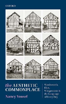The Aesthetic Commonplace : Wordsworth, Eliot, Wittgenstein, and the Language of Every Day
