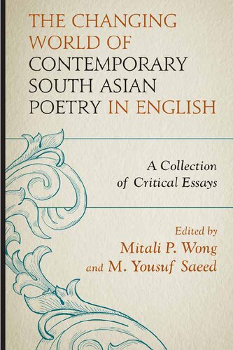 The Changing World of Contemporary South Asian Poetry in English: A Collection of Critical Essays