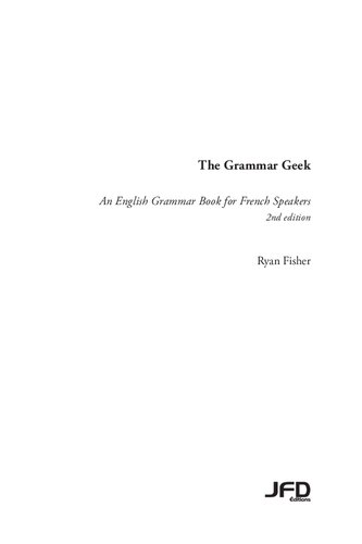 The Grammar Geek – 2nd edition: An English Grammar Book for French Speakers