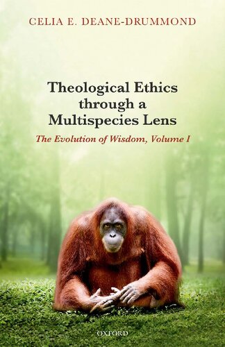 Theological Ethics Through a Multispecies Lens : The Evolution of Wisdom, Volume I