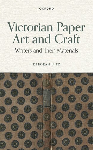 Victorian Paper Art and Craft: Writers and Their Materials