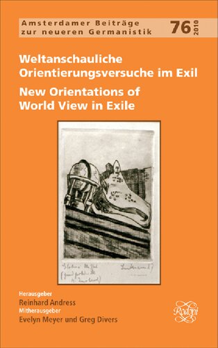 Weltanschauliche Orientierungsversuche Im Exil / New Orientations of World View in Exile (Amsterdamer Beiträge Zur Neueren Germanistik, 76) (German Edition)