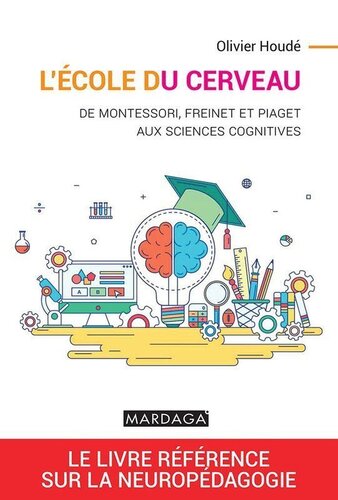 L'école du cerveau : De Montessori, Freinet et Piaget aux sciences cognitives