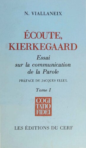 Écoute, Kierkegaard : Essai sur la communication de la Parole (Volume 1)