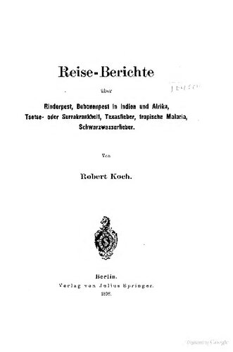 Reise-Berichte Rinderpest, Bubonenpest in Indien und Afrika, Tsetse- oder Surrakrankheit, Texasfieber, tropische Malaria, Schwarzwasserfieber.