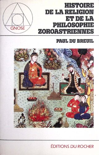 Histoire de la religion et de la philosophie zoroastriennes