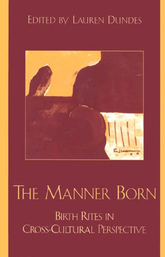 The Manner Born: Birth Rites in Cross-Cultural Perspective