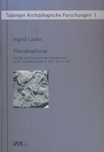 Thorakophoroi: Gestalt und Semantik des Brustpanzers in der Darstellung des 4. bis 1 Jhs. v. Chr