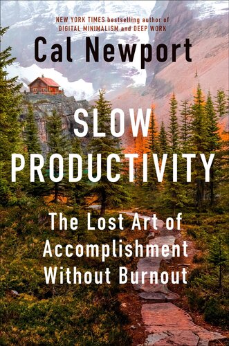 Slow Productivity - The Lost Art of Accomplishment Without Burnout