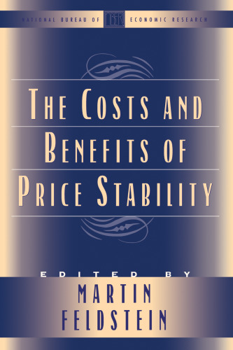 The Costs and Benefits of Price Stability (National Bureau of Economic Research Conference Report)
