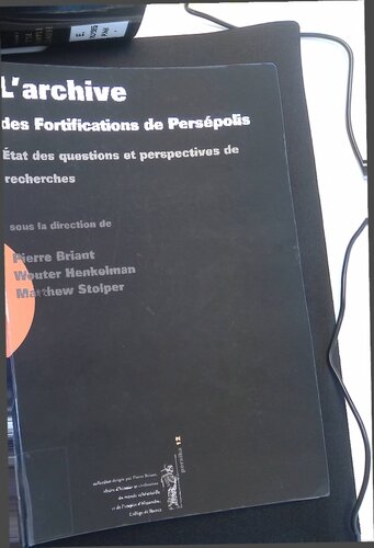L’archive des Fortifications de Persépolis: État des Questions et Perspectives de Recherches