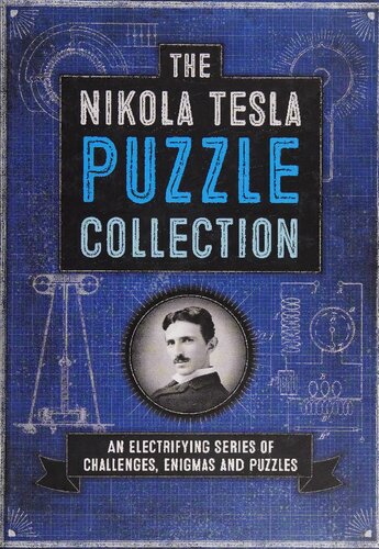 The Nikola Tesla Puzzle Collection, an Electrifying Series of Challenges, Enigmas, & Puzzles