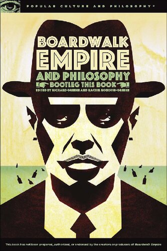 Boardwalk Empire and Philosophy: Bootleg This Book (Popular Culture and Philosophy, 77)