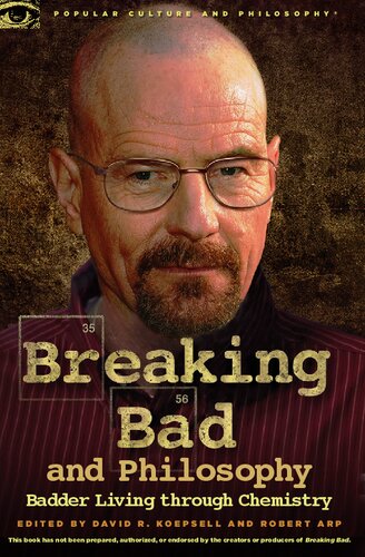 Breaking Bad and Philosophy: Badder Living Through Chemistry