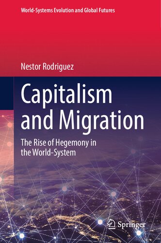 Capitalism and Migration: The Rise of Hegemony in the World-System (World-Systems Evolution and Global Futures)