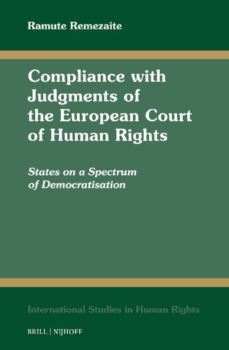 Compliance With Judgments of the European Court of Human Rights: States on a Spectrum of Democratisation (International Studies in Human Rights, 143)