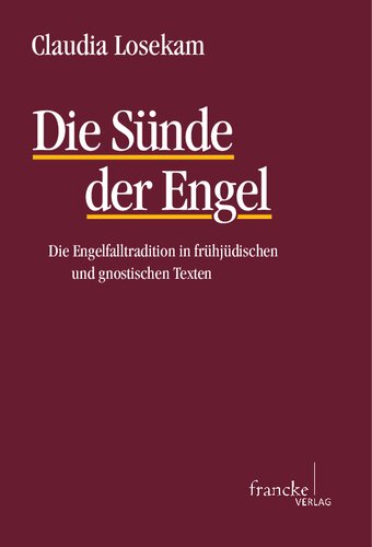 Die Sünde der Engel: Die Engelfalltradition in frühjüdischen und gnostischenTexten
