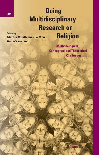 Doing Multidisciplinary Research on Religion: Methodological, Conceptual and Theoretical Challenges (International Studies in Religion and Society, 36)