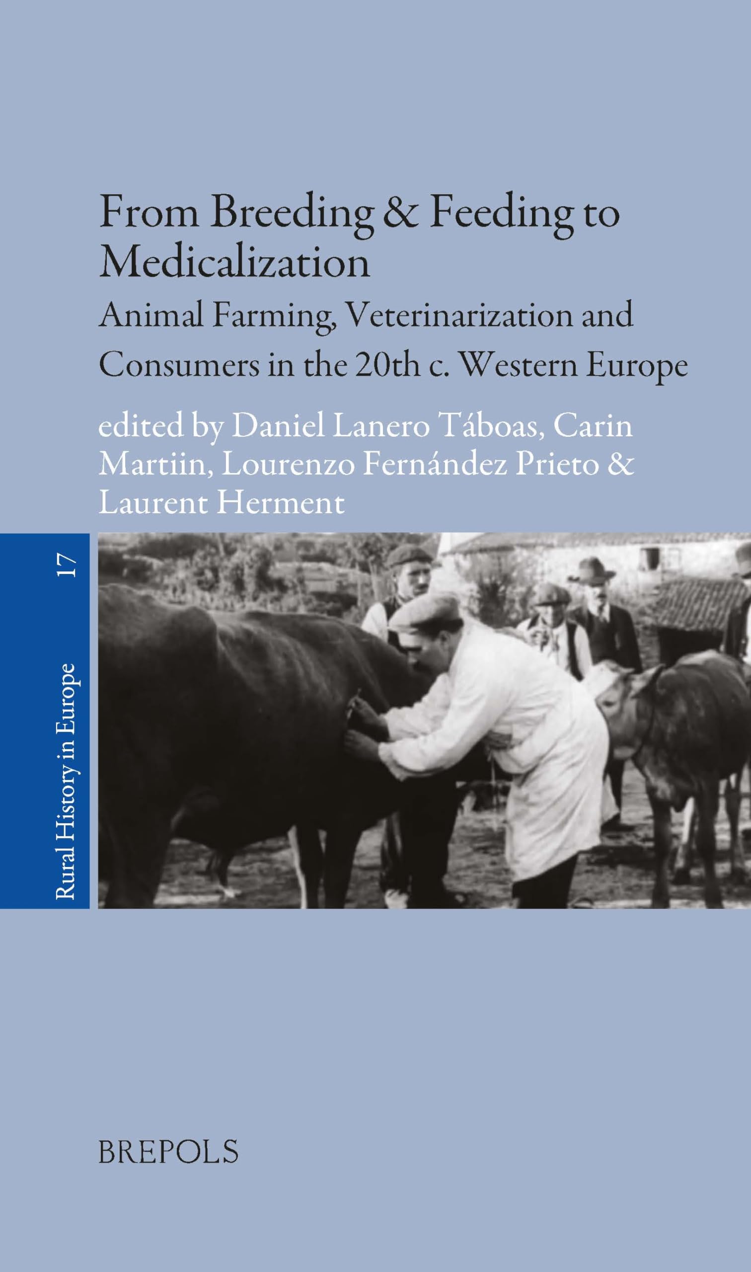 From Breeding & Feeding to Medicalization: Animal Farming, Veterinarization and Consumers in the Twentieth-Century Western Europe