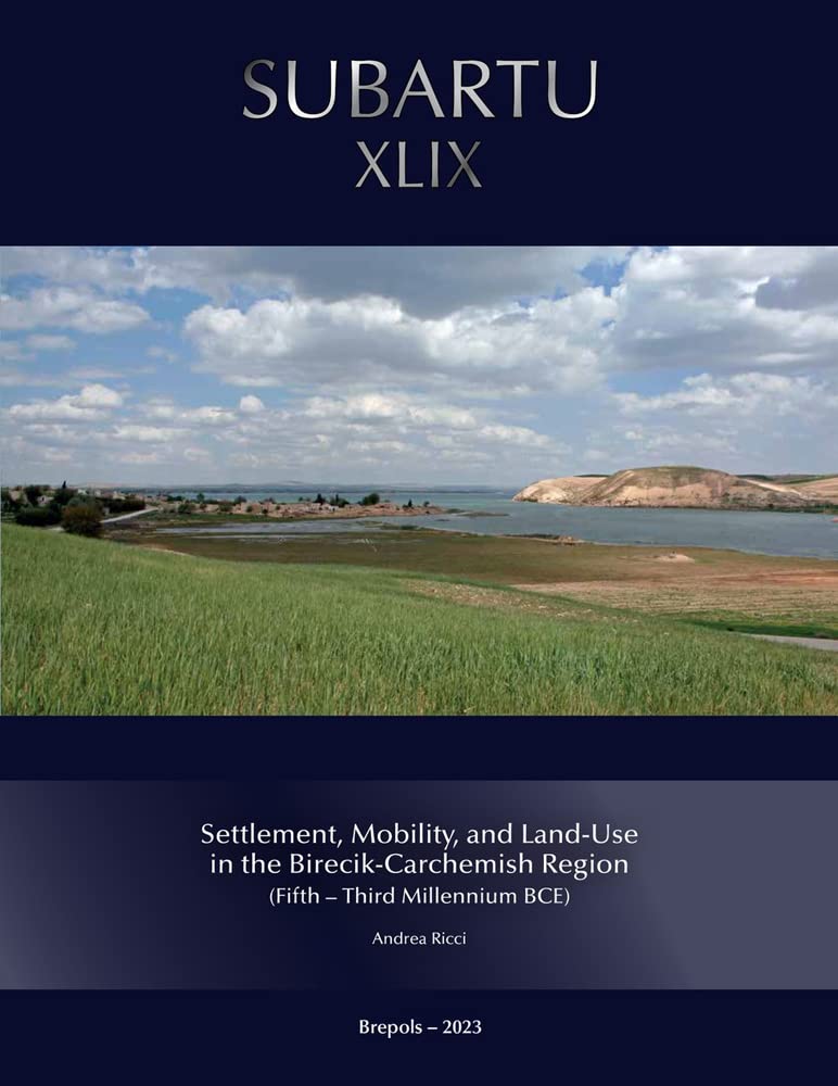 Settlement, Mobility, and Land Use in the Birecik-Carchemish Region (Fifth–Third Millennium BCE)