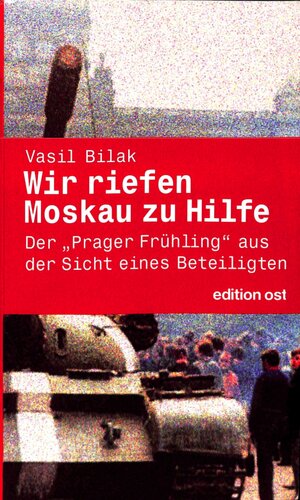 Wir riefen Moskau zu Hilfe: Der „Prager Frühling“ aus der Sicht eines Beteiligten