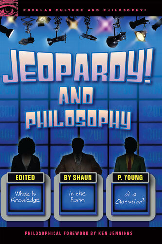Jeopardy! and Philosophy: What is Knowledge in the Form of a Question?
