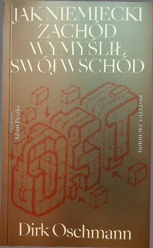 Jak niemiecki Zachód wymyślił swój Wschód