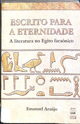 Escrito para a eternidade: a literatura no Egito faraônico