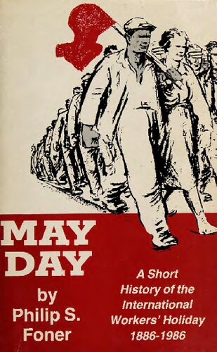 May Day: A Short History of the International Workers' Holiday, 1886-1986
