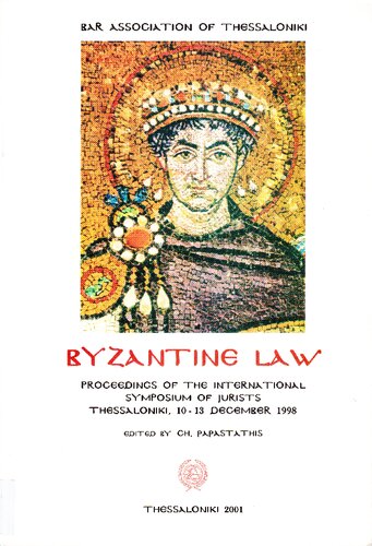 Byzantine Law: Proceedings of the International Symposium of Jurists Thessaloniki, 10 - 13 December 1998