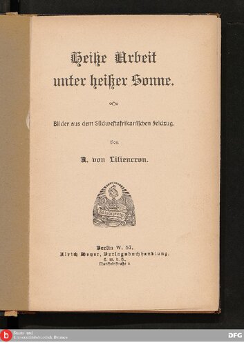 Heiße Arbeit unter heißer Sonne ; Bilder aus dem Südwestafrikanischen Feldzug