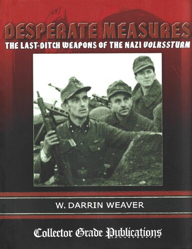 Desperate Measures: The Last-Ditch Weapons of the Nazi Volkssturm