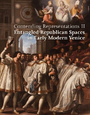 Contending Representations II: Entangled Republican Spaces in Early Modern Venice