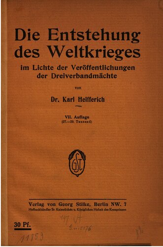 Die Entstehung des Weltkrieges ; im Lichte der Veröffentlichungen der Dreiverbandmächte