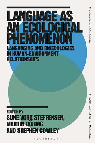 Language as an Ecological Phenomenon: Languaging and Bioecologies in Human-Environment Relationships (Bloomsbury Advances in Ecolinguistics)
