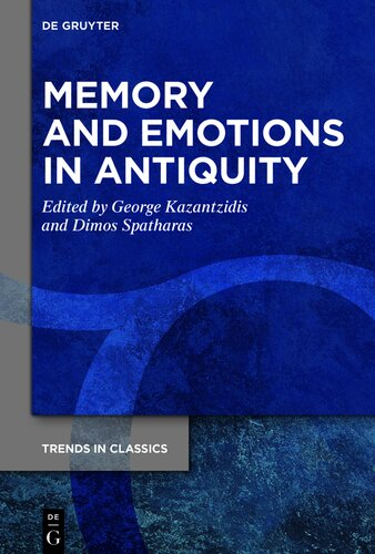 Memory and Emotions in Antiquity: Ancient Emotions IV (Trends in Classics - Supplementary Volumes, 158)